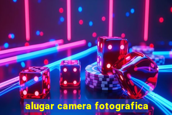 alugar camera fotografica